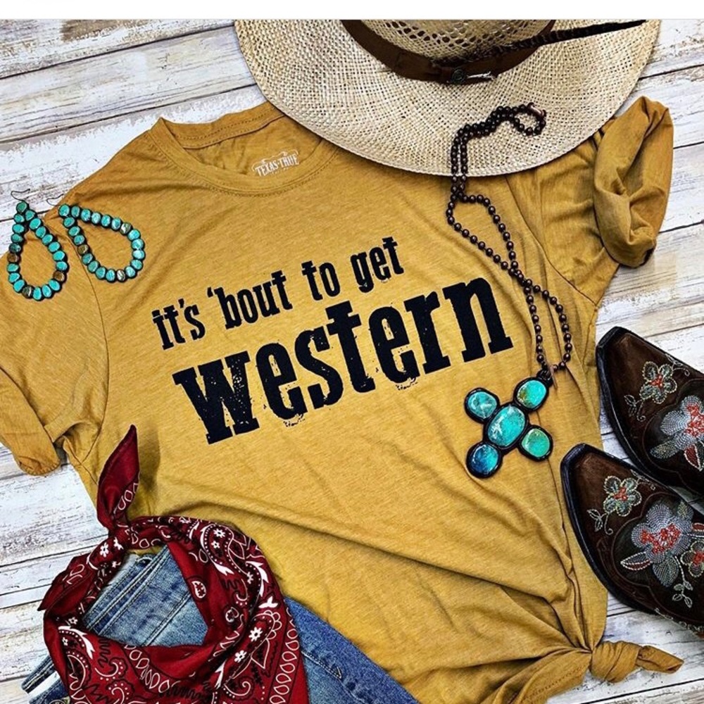 It's 'bout to get WESTERN Tee